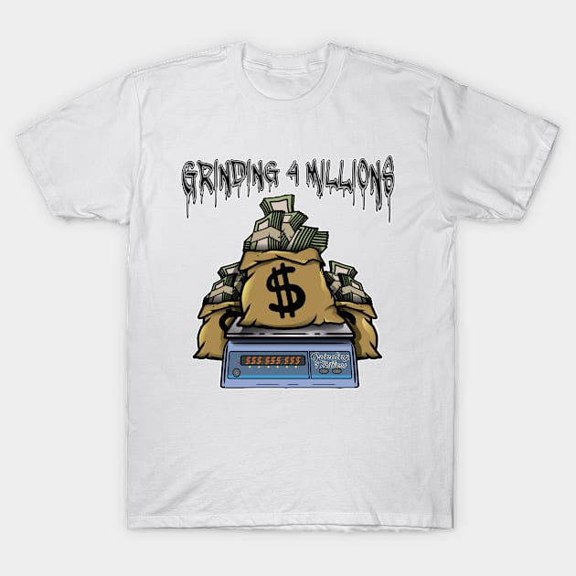 Grinding 4 Millions T-Shirt by Jems Studio Design